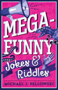 Title: Mega-Funny Jokes & Riddles, Author: Michael J. Pellowski