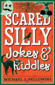 Title: Scared Silly Jokes & Riddles, Author: Michael J. Pellowski