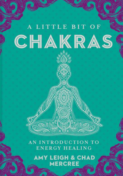 A Little Bit of Chakras: An Introduction to Energy Healing