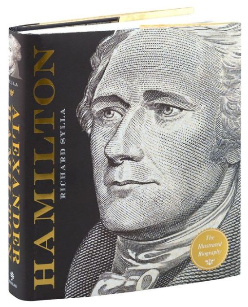 Alexander Hamilton The Illustrated Biography by Richard Sylla