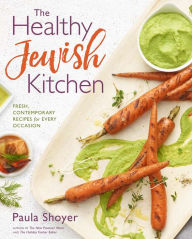 Title: The Healthy Jewish Kitchen: Fresh, Contemporary Recipes for Every Occasion, Author: Paula Shoyer