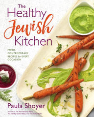Title: The Healthy Jewish Kitchen: Fresh, Contemporary Recipes for Every Occasion, Author: Paula Shoyer