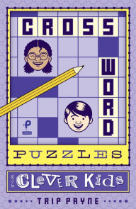 Title: Crossword Puzzles for Clever Kids, Author: Trip Payne