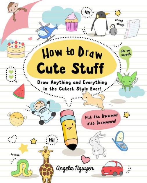 Cute Drawings: 474 Fun Exercises to Draw Everything Cuter (Paperback) 