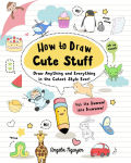 Alternative view 1 of How to Draw Cute Stuff: Draw Anything and Everything in the Cutest Style Ever!