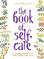The Book of Self-Care: Remedies for Healing Mind, Body, and Soul