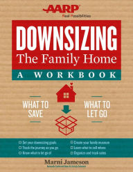 Title: Downsizing the Family Home: A Workbook: What to Save, What to Let Go, Author: Marni Jameson