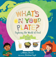 Title: What's on Your Plate?: Exploring the World of Food, Author: Whitney Stewart