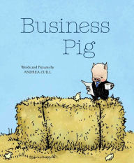 Title: Business Pig, Author: Andrea Zuill
