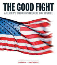 Title: The Good Fight: America's Ongoing Struggle for Justice, Author: Rick Smolan