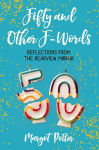 Alternative view 1 of Fifty and Other F-Words: Reflections from the Rearview Mirror