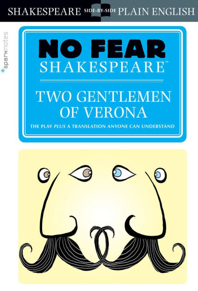 Two Gentlemen of Verona: No Fear Shakespeare Side-by-Side Plain English