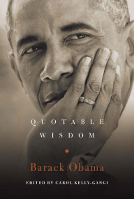 Title: Barack Obama: Quotable Wisdom, Author: Carol Kelly-Gangi