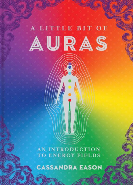 A Little Bit of Auras: An Introduction to Energy Fields|Hardcover