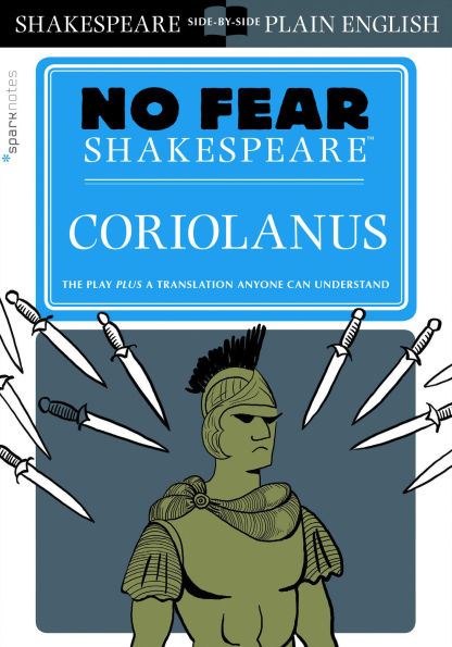Coriolanus: No Fear Shakespeare Side-by-Side Plain English