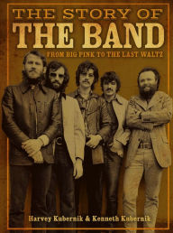 Title: The Story of The Band: From Big Pink to The Last Waltz, Author: Harvey Kubernik