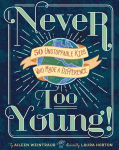 Alternative view 1 of Never Too Young!: 50 Unstoppable Kids Who Made a Difference
