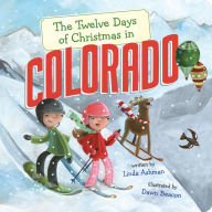 Title: The Twelve Days of Christmas in Colorado, Author: Linda Ashman