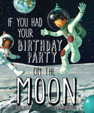 Title: If You Had Your Birthday Party on the Moon, Author: Joyce Lapin