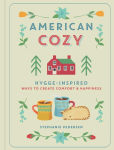 Alternative view 1 of American Cozy: Hygge-Inspired Ways to Create Comfort & Happiness
