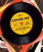 Cover Me: The Stories Behind the Greatest Cover Songs of All Time