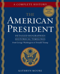 Title: The American President: A Complete History, Author: Kathryn Moore