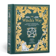 Title: The Witch's Way: A Guide to Modern-Day Spellcraft, Nature Magick, and Divination, Author: Shawn Robbins