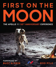 Title: First on the Moon: The Apollo 11 50th Anniversary Experience, Author: Rod Pyle