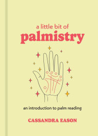 Title: A Little Bit of Palmistry: An Introduction to Palm Reading, Author: Cassandra Eason
