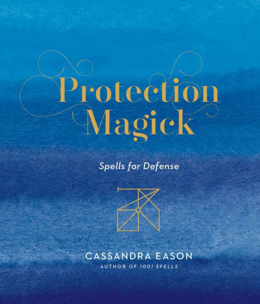 Protection Magick: Spells for Defense