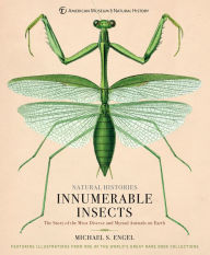 Title: Innumerable Insects: The Story of the Most Diverse and Myriad Animals on Earth, Author: Michael S. Engel