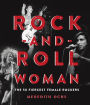 Rock-and-Roll Woman: The 50 Fiercest Female Rockers