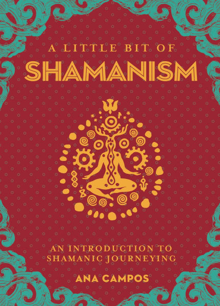 A Little Bit of Shamanism: An Introduction to Shamanic Journeying