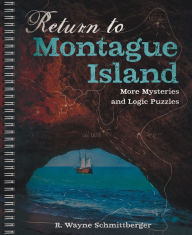 Ebooks pdf text download Return to Montague Island: More Mysteries and Logic Puzzles by R. Wayne Schmittberger