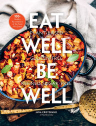 Title: Eat Well, Be Well: 100+ Healthy Re-creations of the Food You Crave, Author: Jana Cristofano