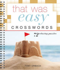 Title: That Was Easy Crosswords, Author: Tony Orbach