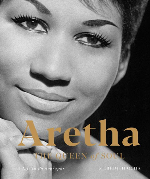 Aretha: The Queen of Soul-A Life in Photographs