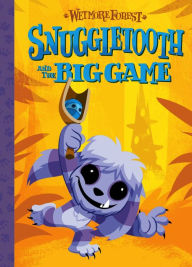 Title: Snuggletooth and the Big Game (Wetmore Forest Series #5), Author: Randy Harvey