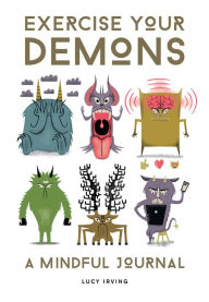 Title: Exercise Your Demons: A Mindful Journal, Author: Lucy Irving