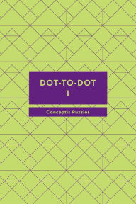 Title: Dot-to-Dot 1, Author: Conceptis Puzzles