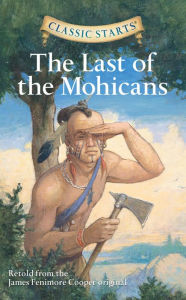 Title: The Last of the Mohicans (Classic Starts Series), Author: James Fenimore Cooper