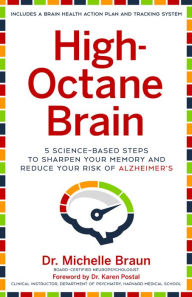 Title: High-Octane Brain: 5 Science-Based Steps to Sharpen Your Memory and Reduce Your Risk of Alzheimers, Author: Michelle Braun