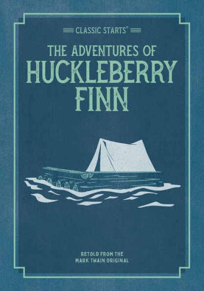 The Adventures of Huckleberry Finn (Classic Starts Series)