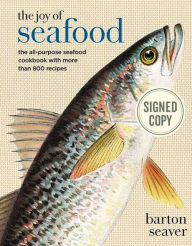 Title: The Joy of Seafood: The All-Purpose Seafood Cookbook with more than 900 Recipes (Signed Book), Author: Barton Seaver