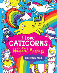 Title: I Love Caticorns and Other Magical Mashups Coloring Book, Author: Sarah Wade