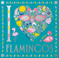 Title: I Heart Flamingos, Author: Felicity French