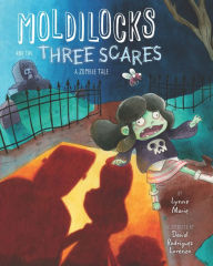 Title: Moldilocks and the Three Scares: A Zombie Tale, Author: Lynne Marie
