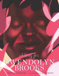Title: A Song for Gwendolyn Brooks, Author: Alice Faye Duncan
