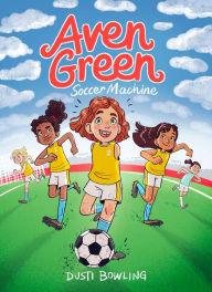 Title: Aven Green Soccer Machine, Author: Dusti Bowling