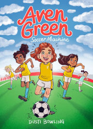 Title: Aven Green Soccer Machine, Author: Dusti Bowling